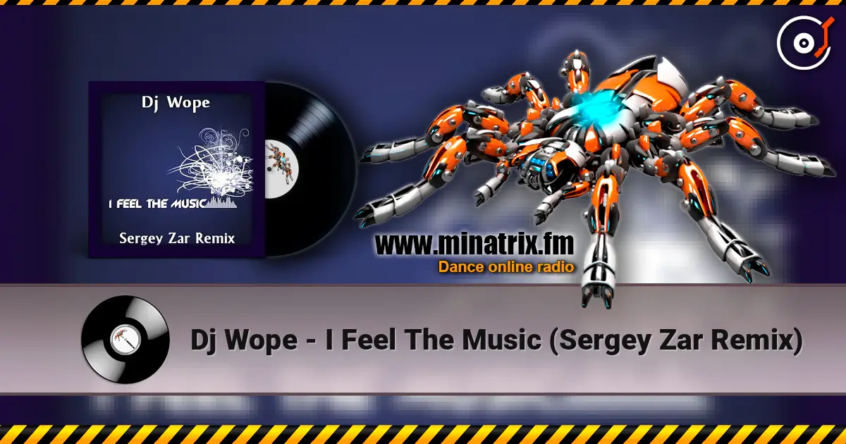 Dj Wope - I Feel The Music (Sergey Zar Remix) жоғары сапада онлайн тыңдау | Minatrix.FM