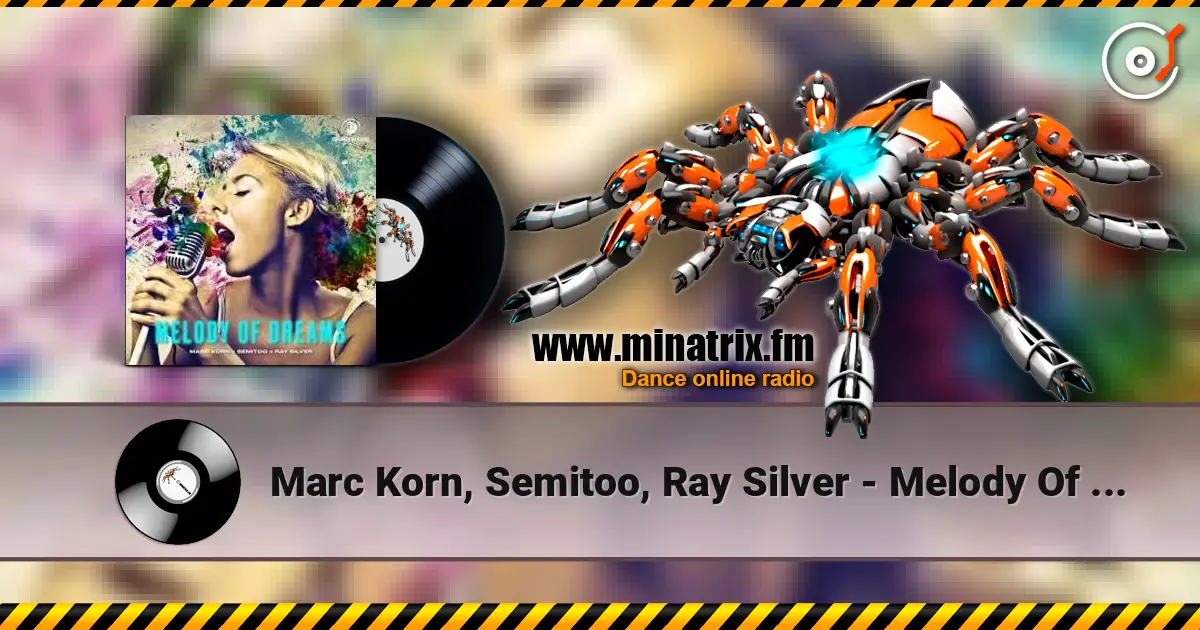 Marc Korn, Semitoo, Ray Silver - Melody Of Dreams жоғары сапада онлайн тыңдау | Minatrix.FM
