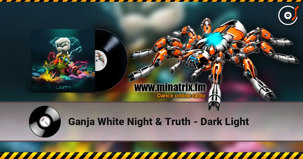 Ganja White Night & Truth - Dark Light жоғары сапада онлайн тыңдау | Minatrix.FM