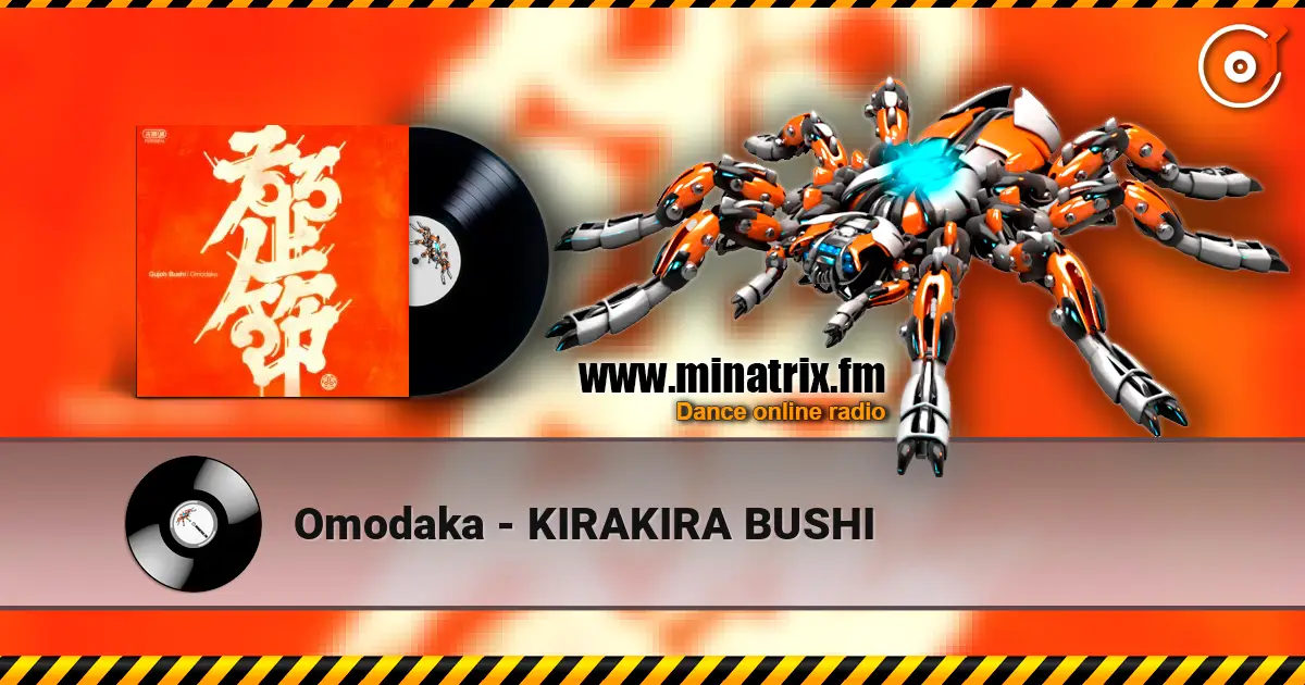 Omodaka - KIRAKIRA BUSHI жоғары сапада онлайн тыңдау | Minatrix.FM