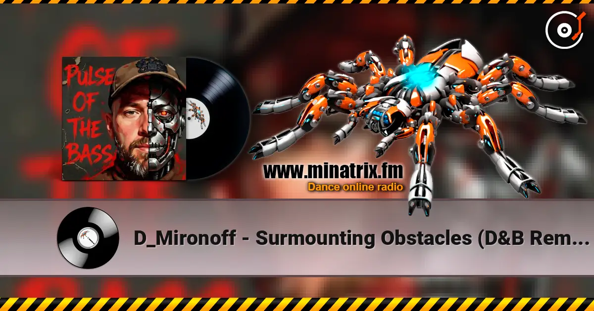 D_Mironoff - Surmounting Obstacles (D&B Remix) жоғары сапада онлайн тыңдау | Minatrix.FM
