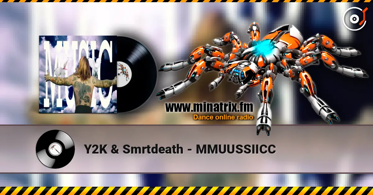 Y2K & Smrtdeath - MMUUSSIICC жоғары сапада онлайн тыңдау | Minatrix.FM
