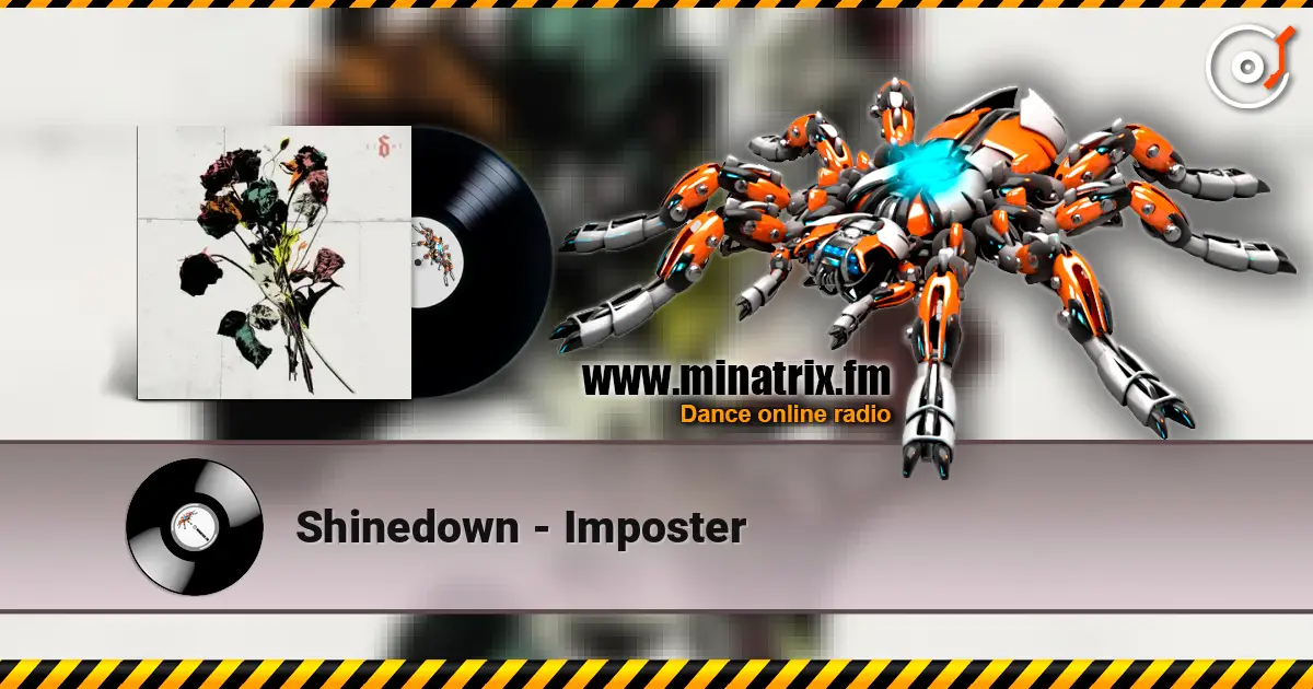 Shinedown - Imposter жоғары сапада онлайн тыңдау | Minatrix.FM