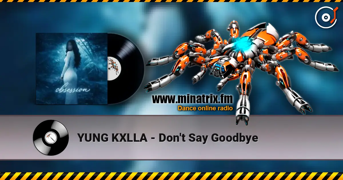 YUNG KXLLA - Don't Say Goodbye жоғары сапада онлайн тыңдау | Minatrix.FM