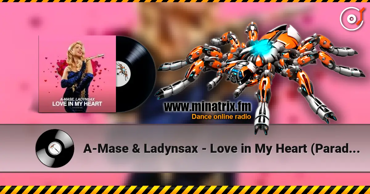 A-Mase & Ladynsax - Love in My Heart (Paradise Extended Mix) жоғары сапада онлайн тыңдау | Minatrix.FM