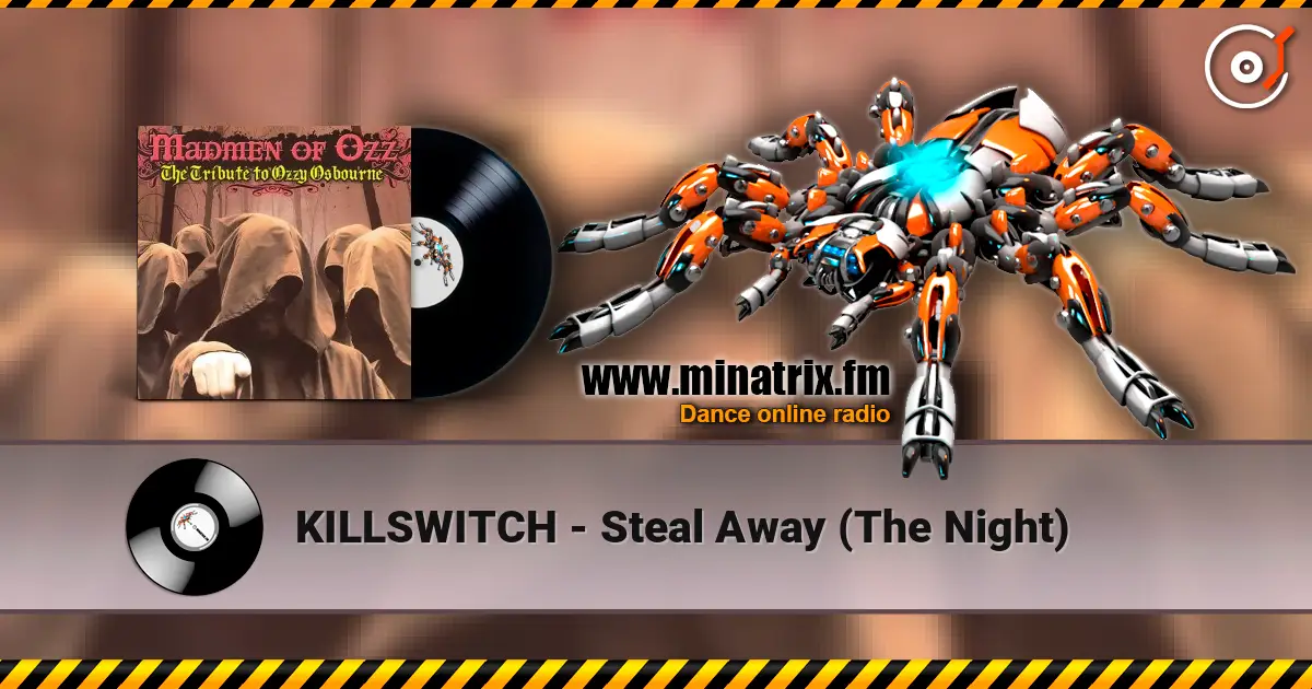 KILLSWITCH - Steal Away (The Night) écouter en ligne en haute qualité | Minatrix.FM
