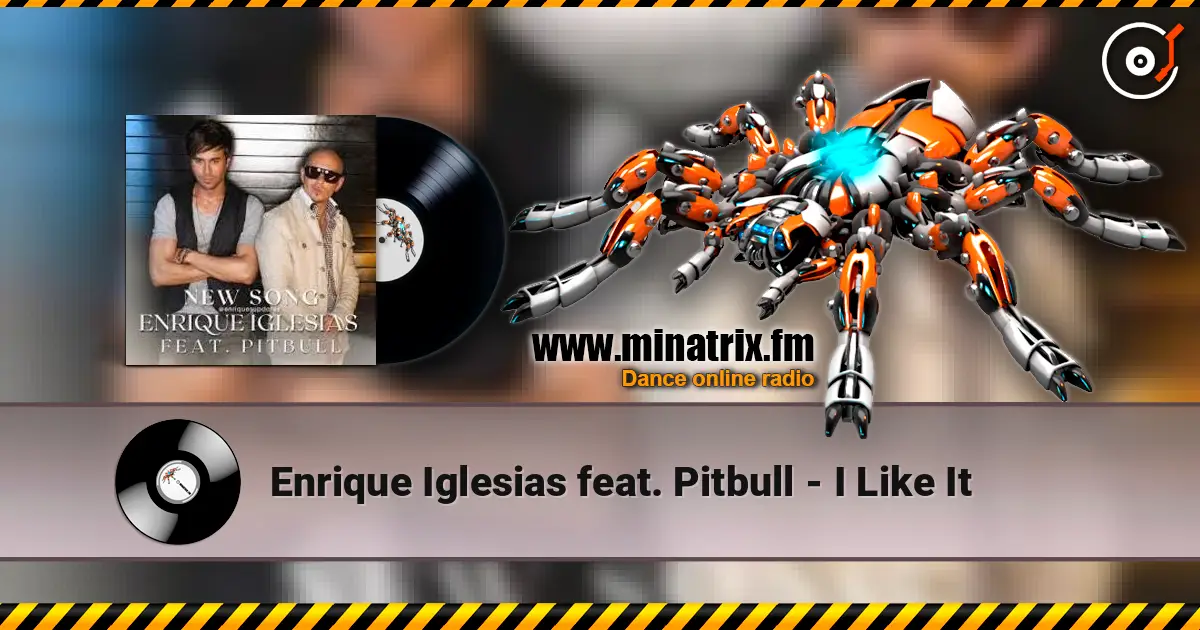 Enrique Iglesias feat. Pitbull - I Like It жоғары сапада онлайн тыңдау | Minatrix.FM