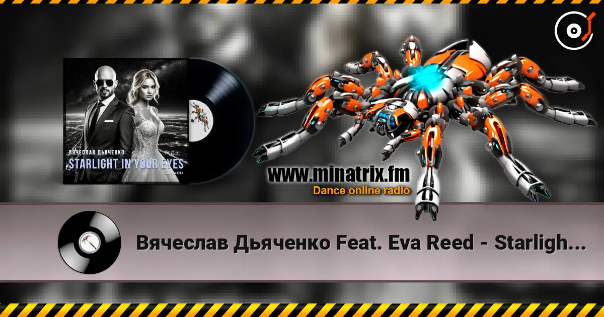 Вячеслав Дьяченко Feat. Eva Reed - Starlight In Your Eyes жоғары сапада онлайн тыңдау | Minatrix.FM