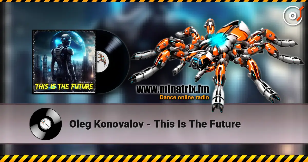 Oleg Konovalov - This Is The Future жоғары сапада онлайн тыңдау | Minatrix.FM