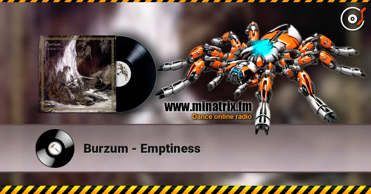 Burzum - Emptiness жоғары сапада онлайн тыңдау | Minatrix.FM