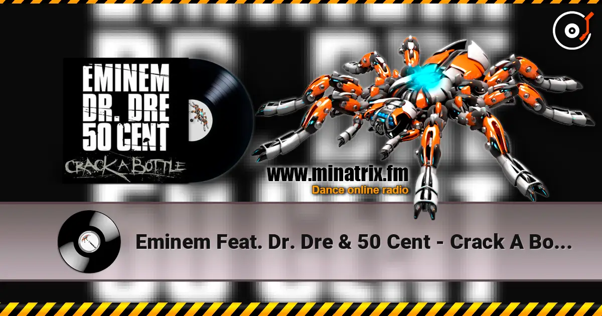 Eminem Feat. Dr. Dre & 50 Cent - Crack A Bottle жоғары сапада онлайн тыңдау | Minatrix.FM