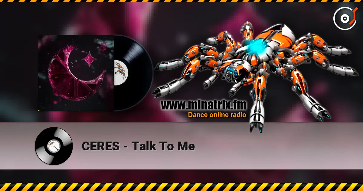 CERES - Talk To Me жоғары сапада онлайн тыңдау | Minatrix.FM