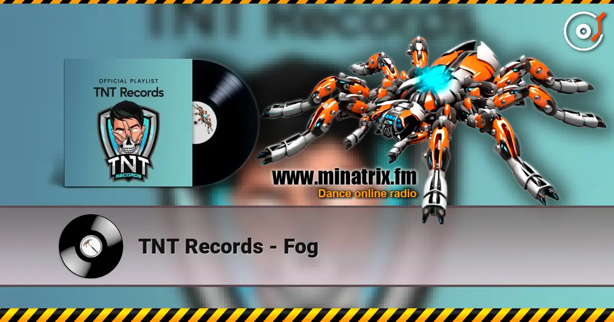 TNT Records - Fog жоғары сапада онлайн тыңдау | Minatrix.FM