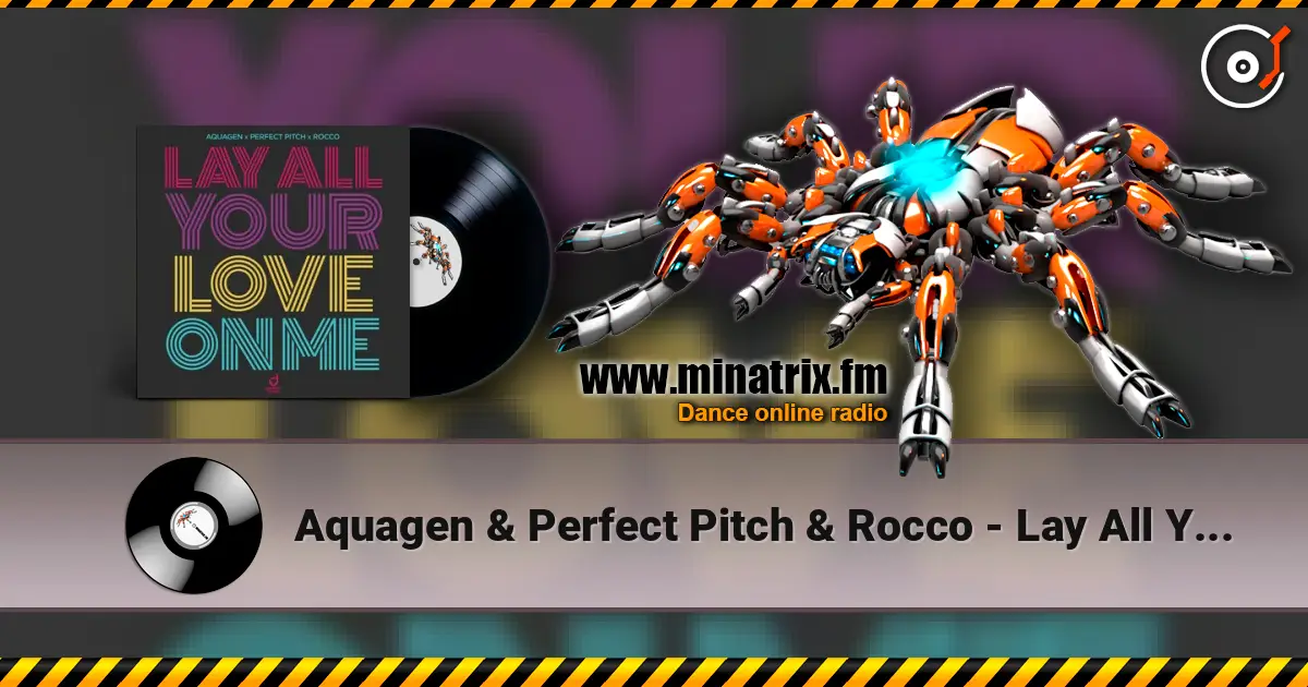 Aquagen & Perfect Pitch & Rocco - Lay All Your Love On Me жоғары сапада онлайн тыңдау | Minatrix.FM