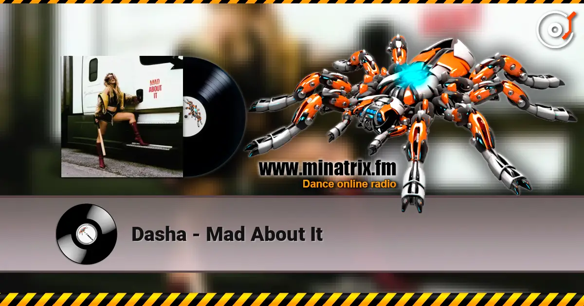 Dasha - Mad About It жоғары сапада онлайн тыңдау | Minatrix.FM