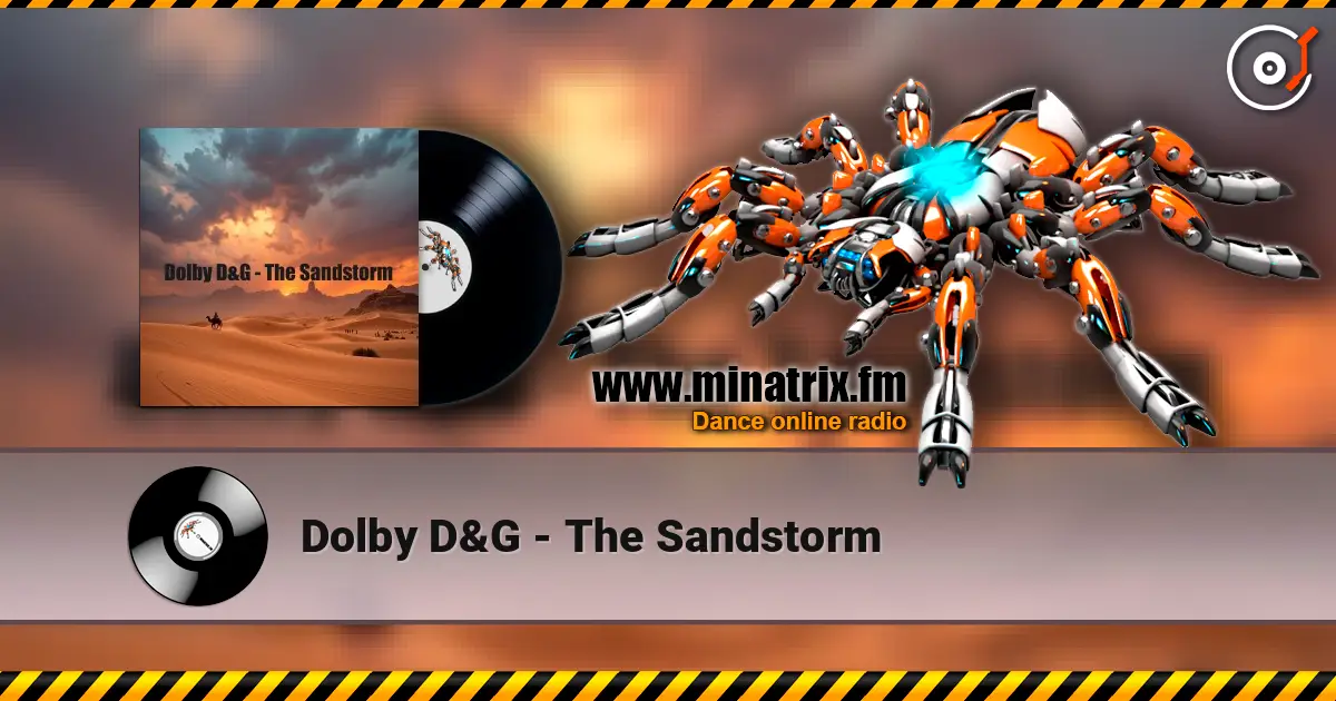Dolby D&G - The Sandstorm жоғары сапада онлайн тыңдау | Minatrix.FM