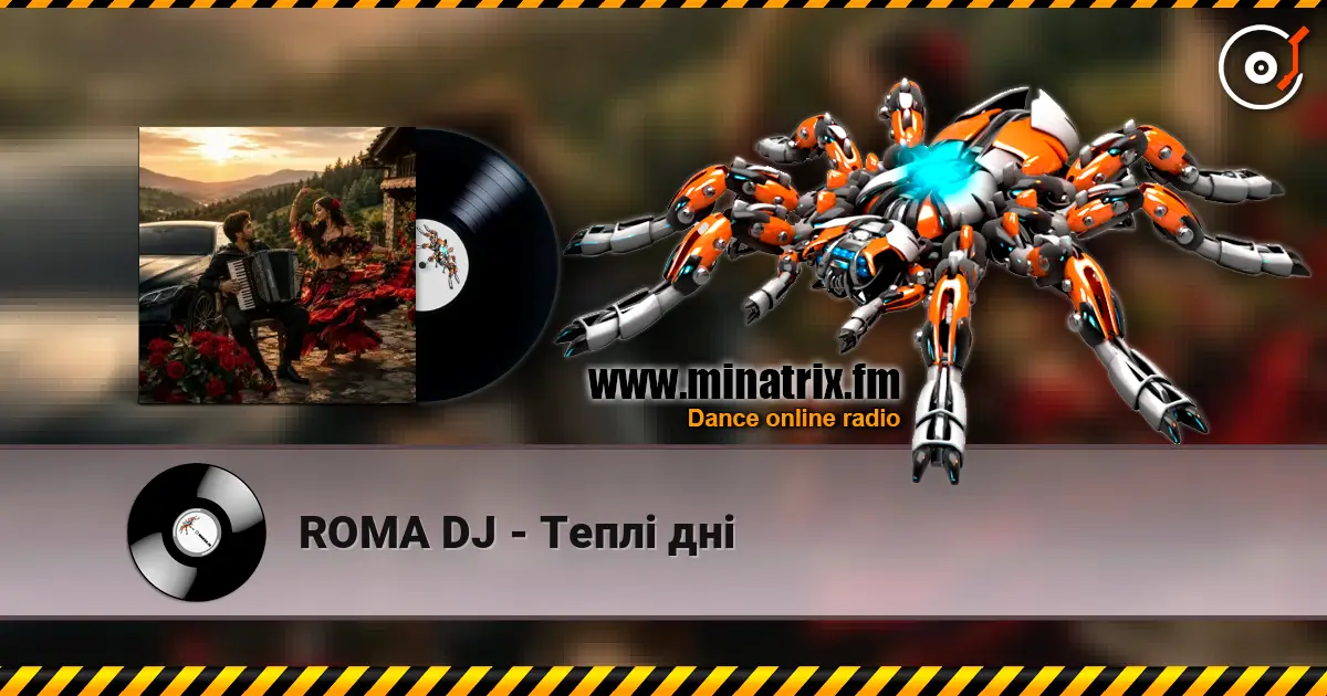 ROMA DJ - Теплі дні жоғары сапада онлайн тыңдау | Minatrix.FM