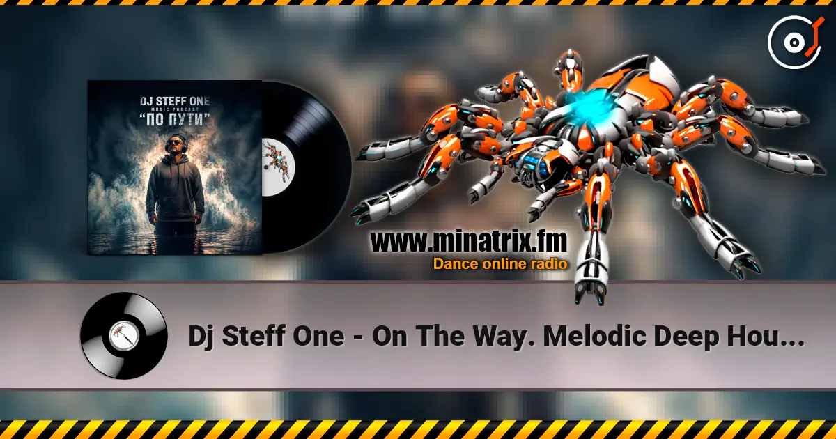 Dj Steff One - On The Way. Melodic Deep House #29 жоғары сапада онлайн тыңдау | Minatrix.FM