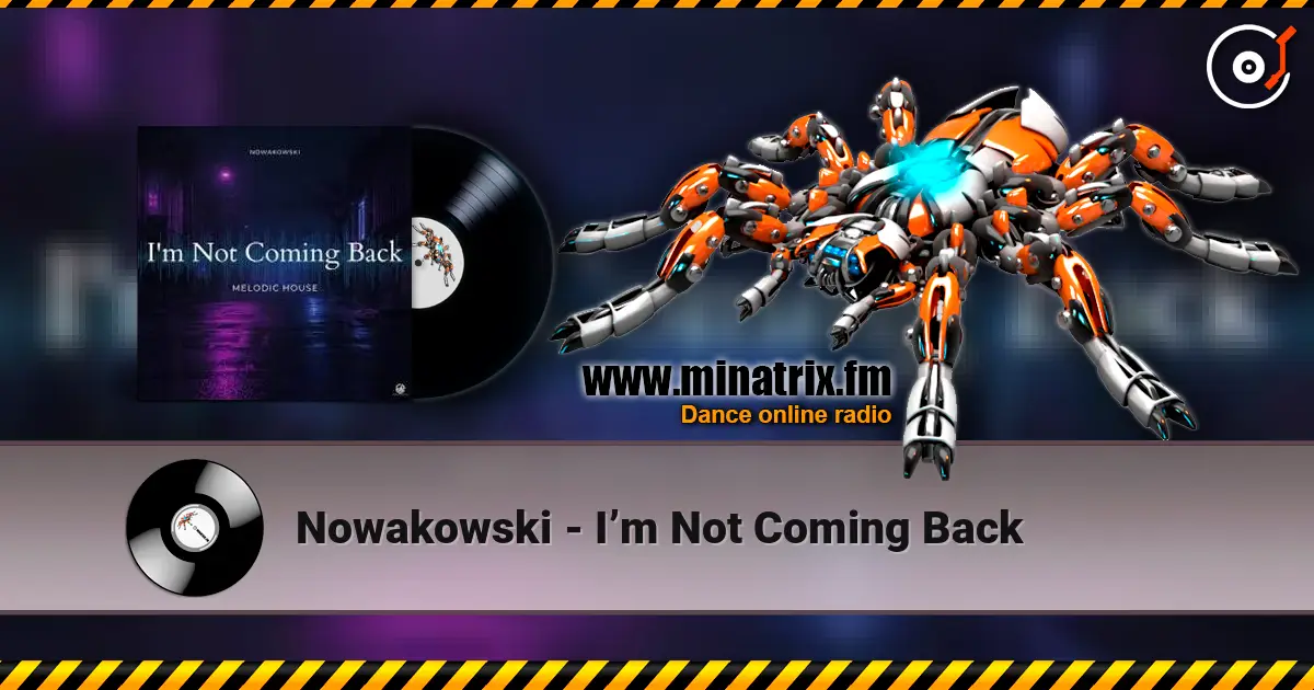 Nowakowski - I’m Not Coming Back жоғары сапада онлайн тыңдау | Minatrix.FM
