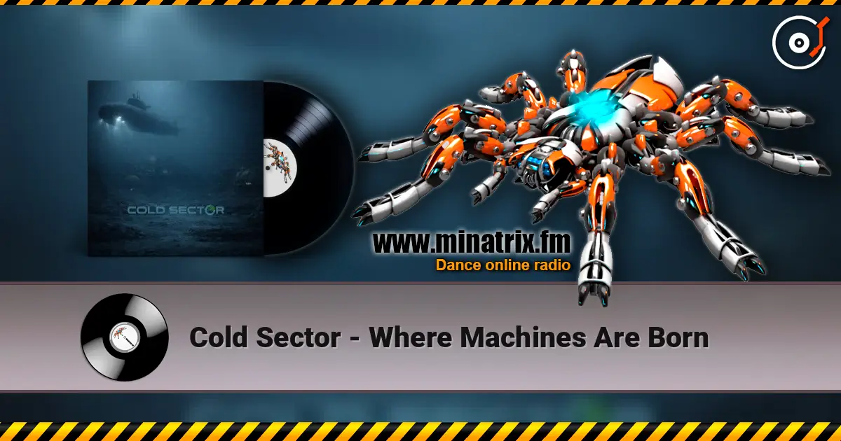 Cold Sector - Where Machines Are Born жоғары сапада онлайн тыңдау | Minatrix.FM