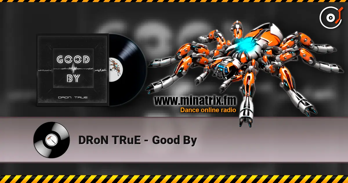DRoN TRuE - Good By жоғары сапада онлайн тыңдау | Minatrix.FM