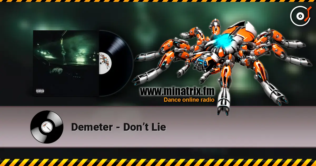 Demeter - Don’t Lie жоғары сапада онлайн тыңдау | Minatrix.FM