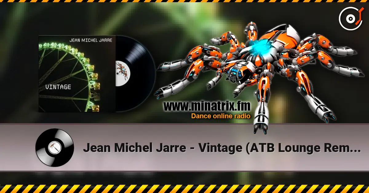 Jean Michel Jarre - Vintage (ATB Lounge Remix) жоғары сапада онлайн тыңдау | Minatrix.FM