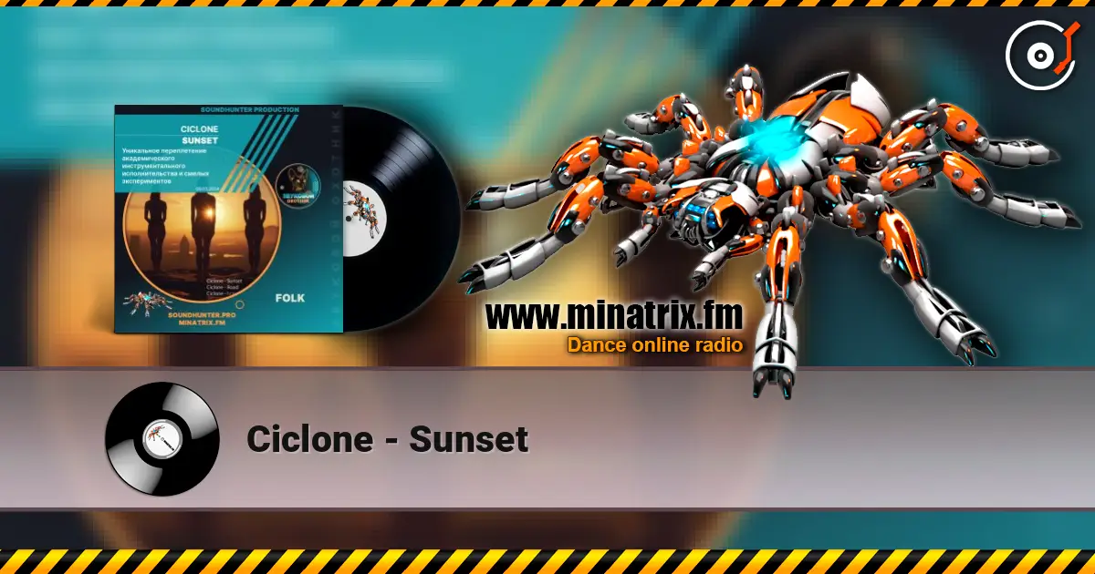 Ciclone - Sunset жоғары сапада онлайн тыңдау | Minatrix.FM
