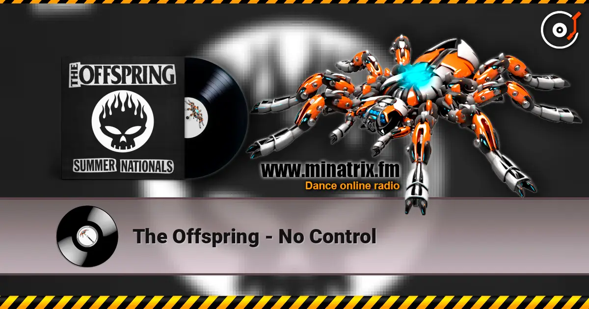 The Offspring - No Control жоғары сапада онлайн тыңдау | Minatrix.FM