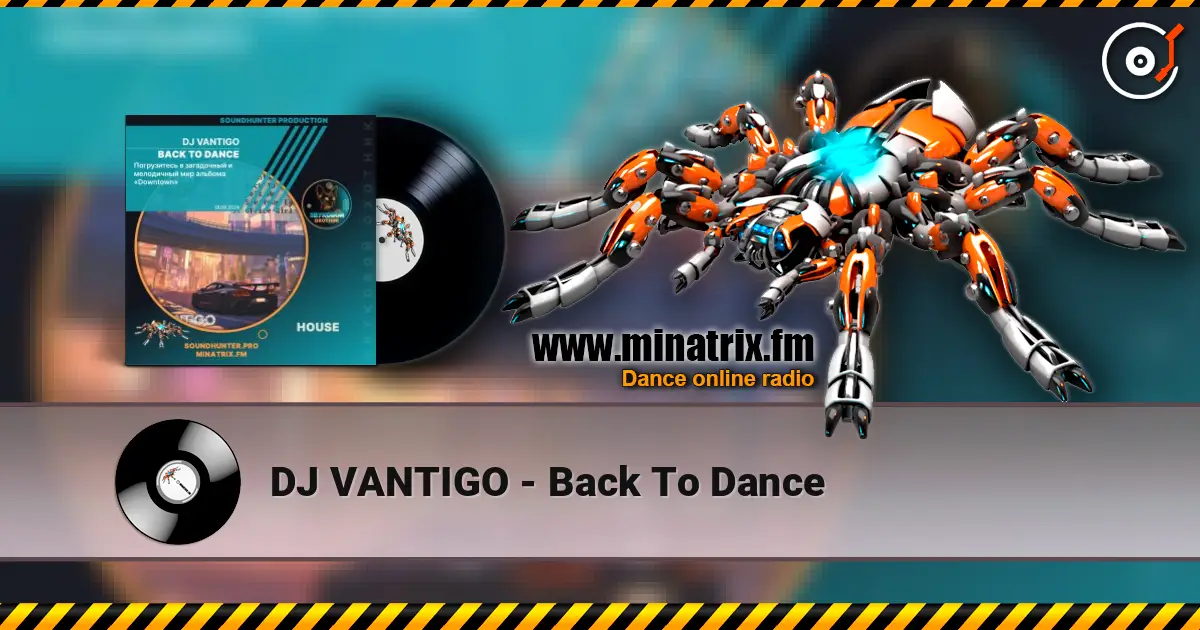 DJ VANTIGO - Back To Dance жоғары сапада онлайн тыңдау | Minatrix.FM