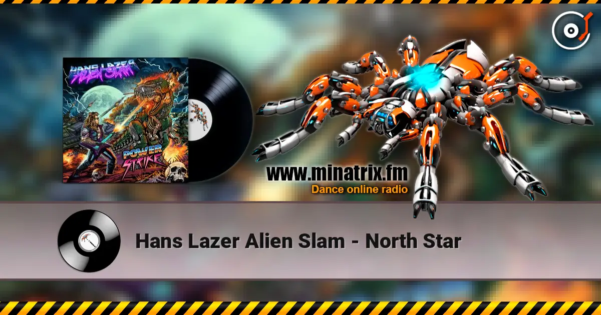 Hans Lazer Alien Slam - North Star жоғары сапада онлайн тыңдау | Minatrix.FM