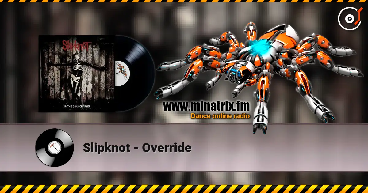 Slipknot - Override жоғары сапада онлайн тыңдау | Minatrix.FM