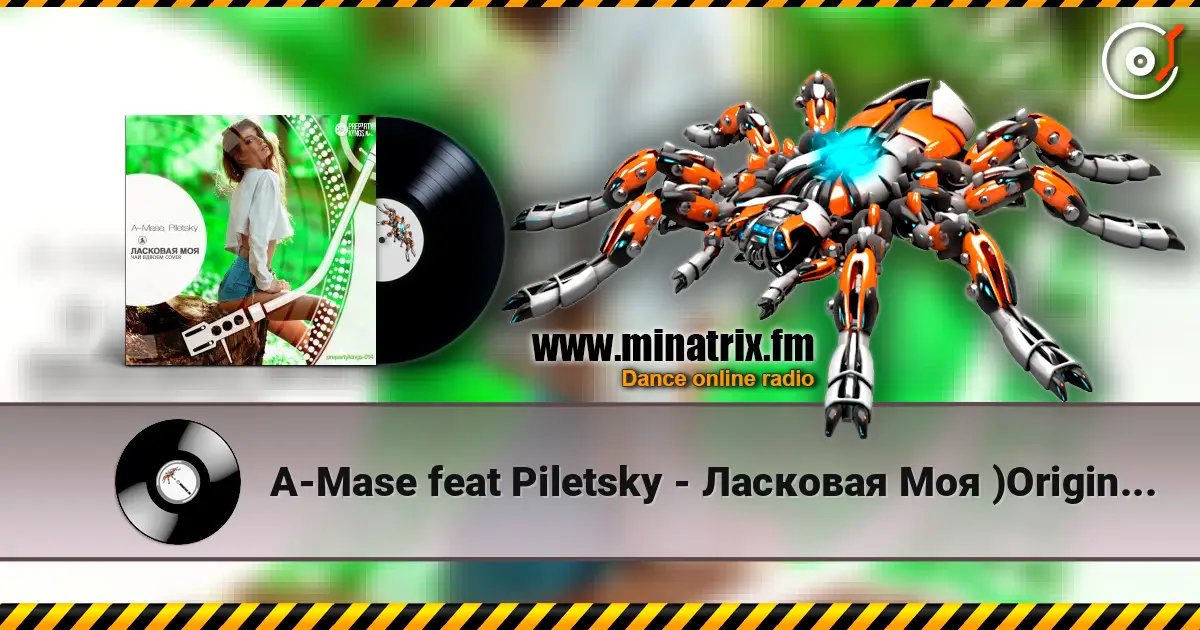 A-Mase feat Piletsky - Ласковая Моя )Original Club Mix) жоғары сапада онлайн тыңдау | Minatrix.FM