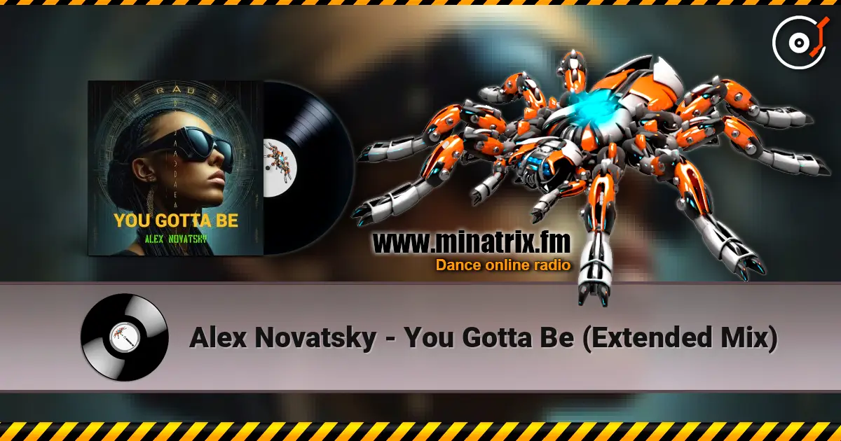 Alex Novatsky - You Gotta Be (Extended Mix) жоғары сапада онлайн тыңдау | Minatrix.FM