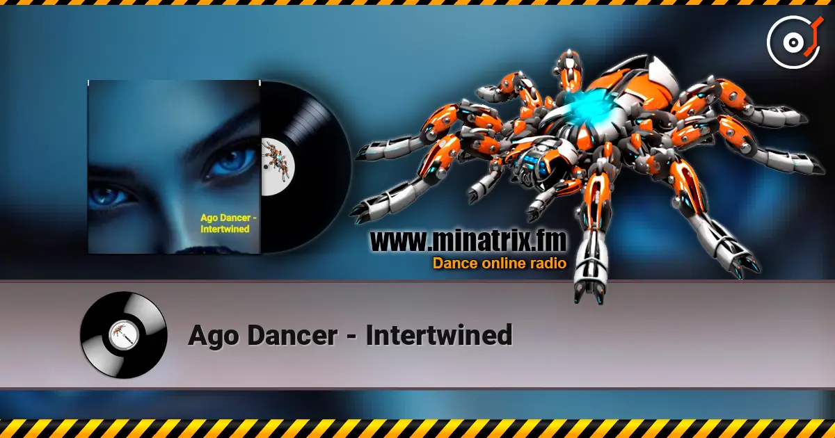 Ago Dancer - Intertwined жоғары сапада онлайн тыңдау | Minatrix.FM