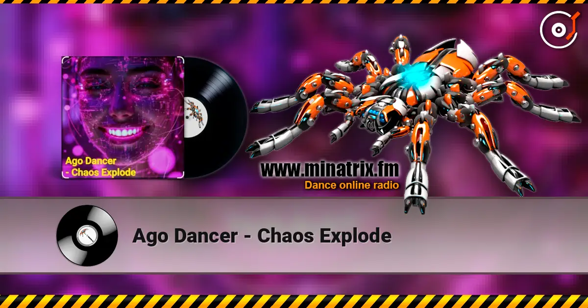 Ago Dancer - Сhaos Explode жоғары сапада онлайн тыңдау | Minatrix.FM