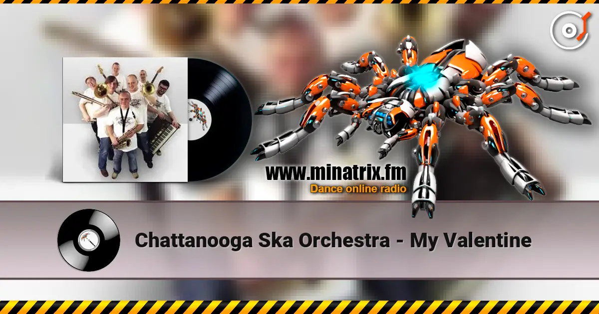 Chattanooga Ska Orchestra - My Valentine жоғары сапада онлайн тыңдау | Minatrix.FM