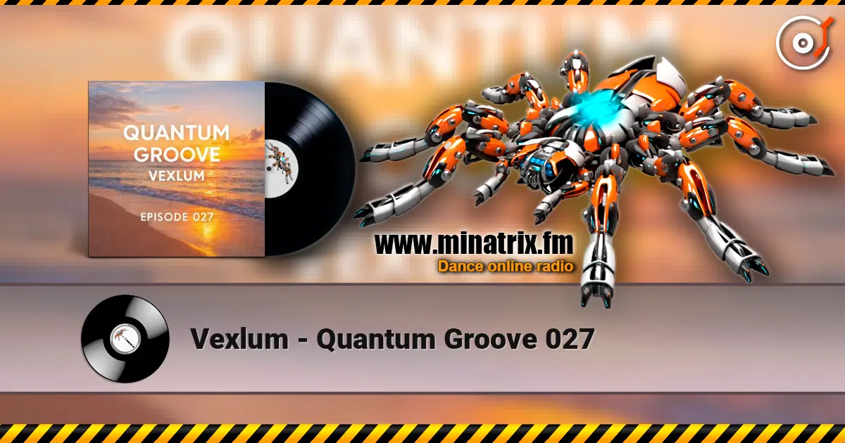 Vexlum - Quantum Groove 027 жоғары сапада онлайн тыңдау | Minatrix.FM