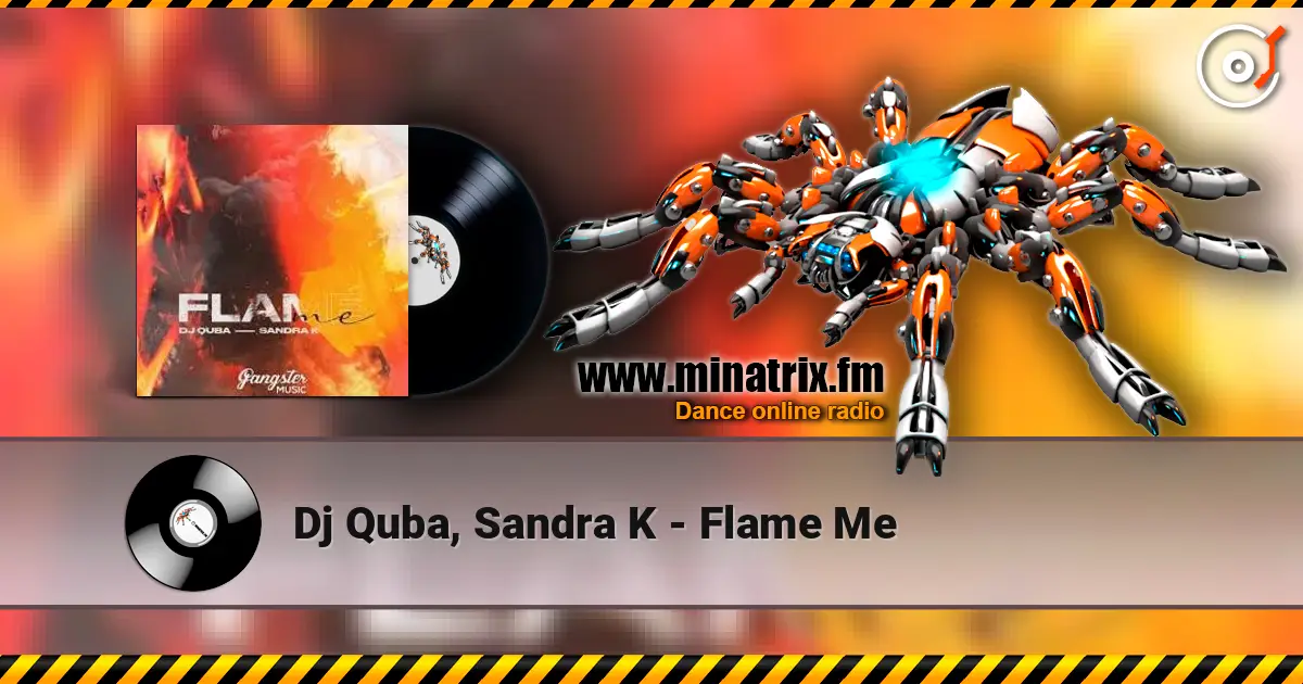 Dj Quba, Sandra K - Flame Me жоғары сапада онлайн тыңдау | Minatrix.FM