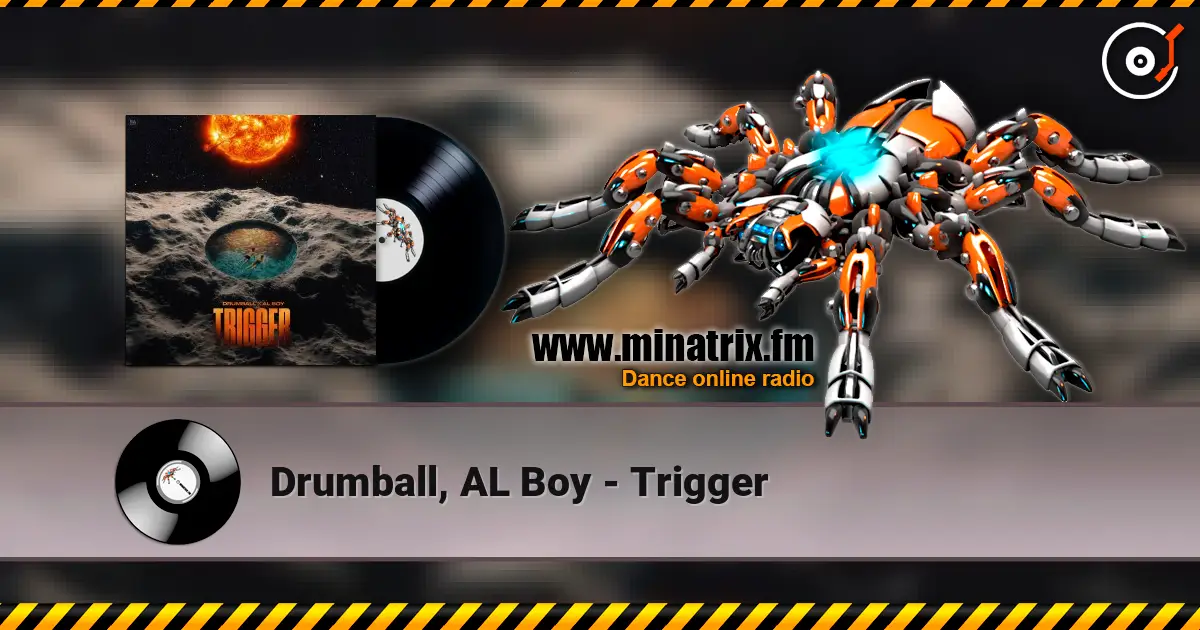 Drumball, AL Boy - Trigger жоғары сапада онлайн тыңдау | Minatrix.FM