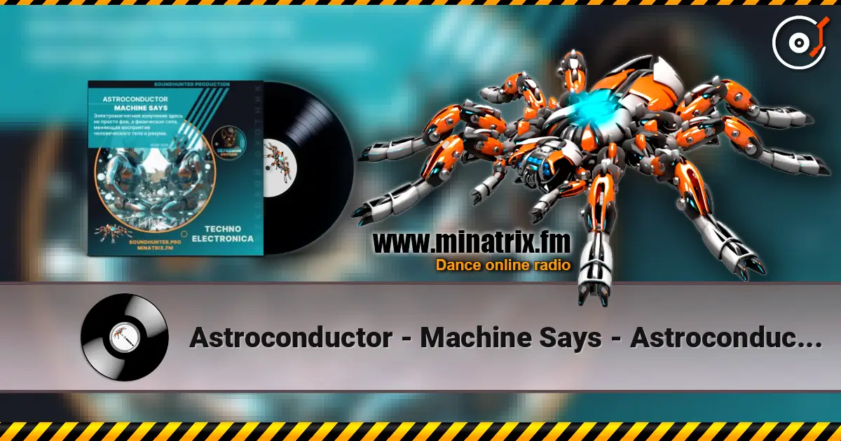 Astroconductor - Machine Says - Astroconductor - Machine Says жоғары сапада онлайн тыңдау | Minatrix.FM
