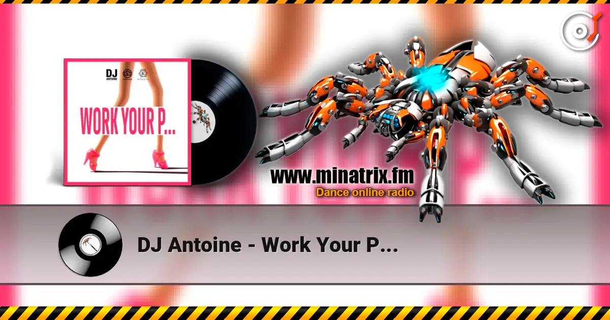 DJ Antoine - Work Your P... жоғары сапада онлайн тыңдау | Minatrix.FM