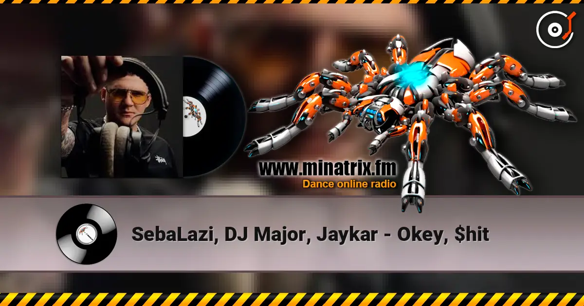SebaLazi, DJ Major, Jaykar - Okey, $hit жоғары сапада онлайн тыңдау | Minatrix.FM