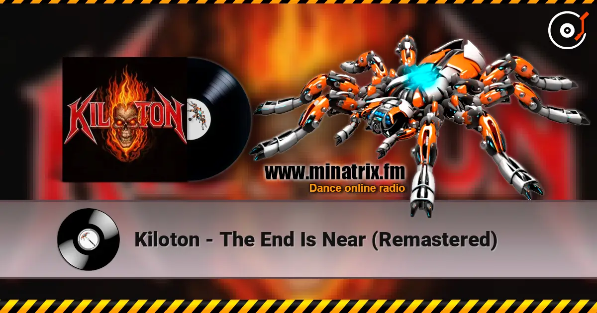 Kiloton - The End Is Near (Remastered) жоғары сапада онлайн тыңдау | Minatrix.FM