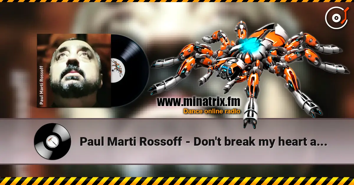 Paul Marti Rossoff - Don't break my heart again жоғары сапада онлайн тыңдау | Minatrix.FM