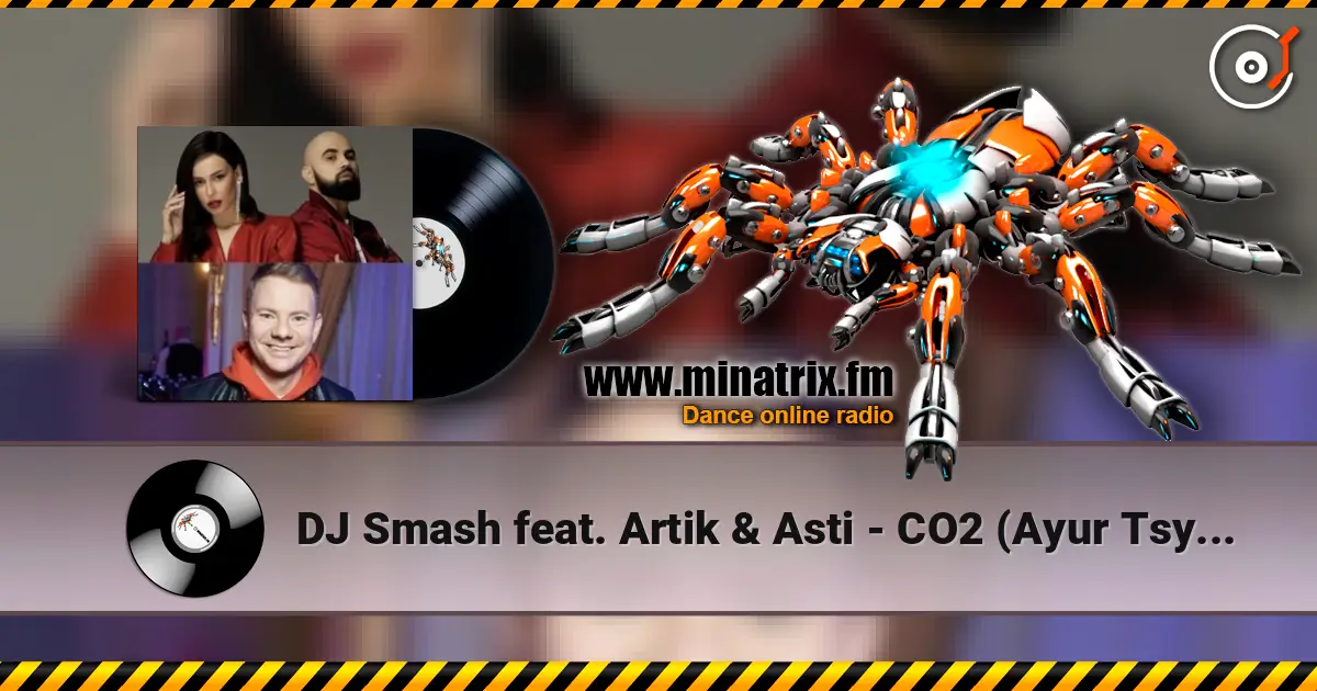 DJ Smash feat. Artik & Asti - CO2 (Ayur Tsyrenov Remix) жоғары сапада онлайн тыңдау | Minatrix.FM