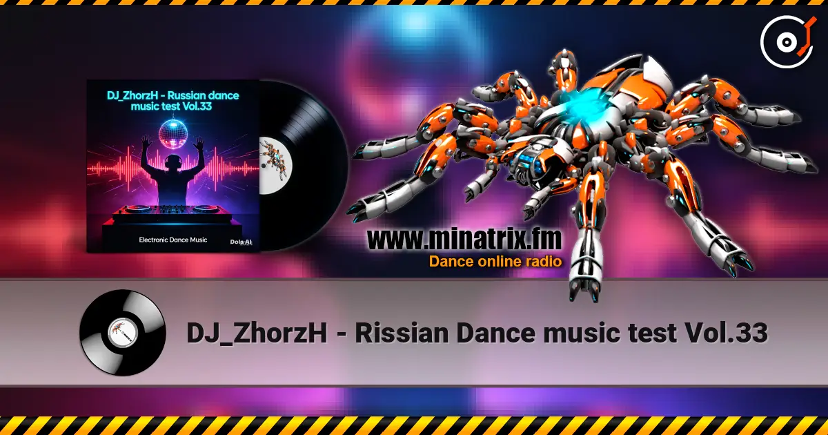 DJ_ZhorzH - Rissian Dance music test Vol.33 жоғары сапада онлайн тыңдау | Minatrix.FM