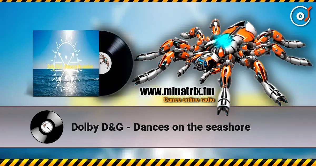Dolby D&G - Dances on the seashore жоғары сапада онлайн тыңдау | Minatrix.FM