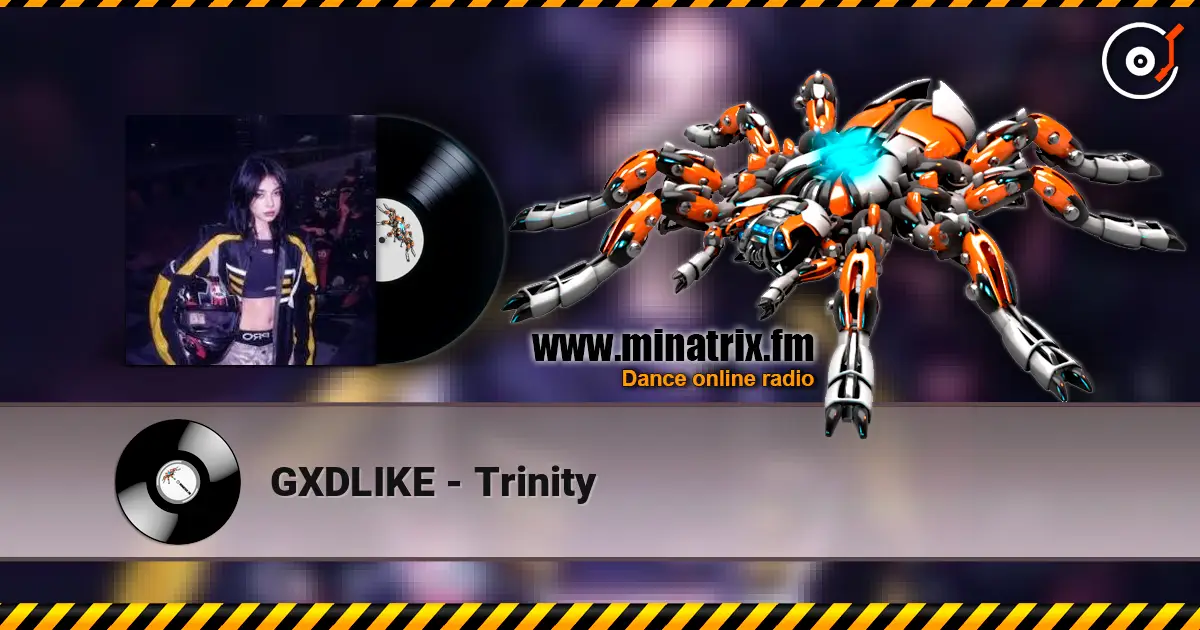 GXDLIKE - Trinity жоғары сапада онлайн тыңдау | Minatrix.FM