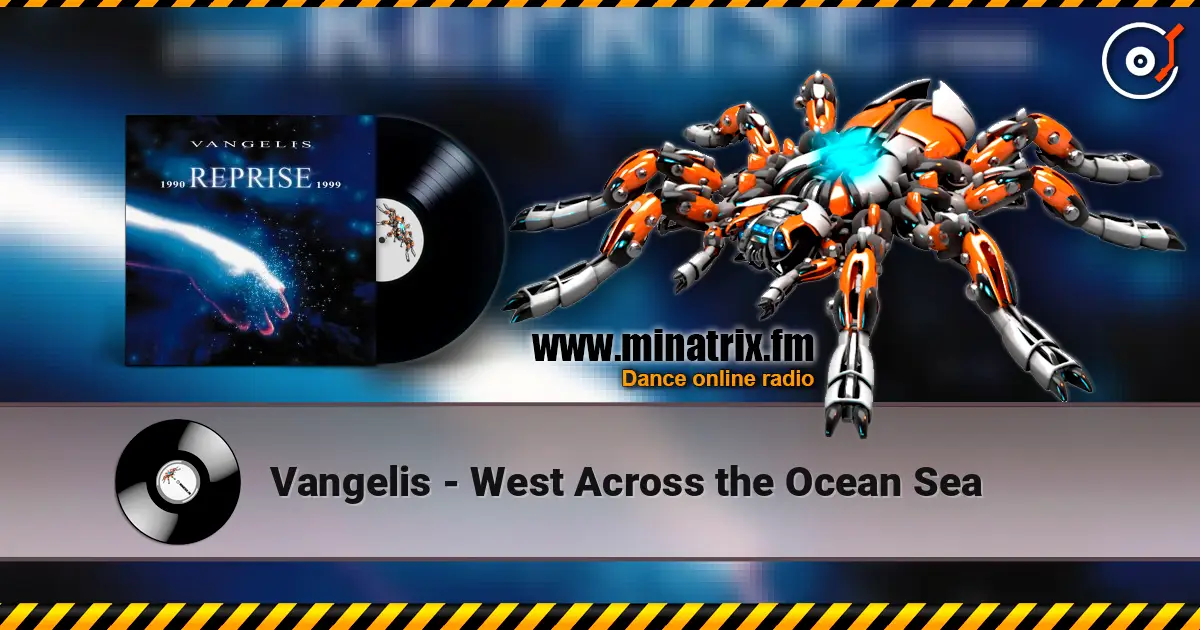 Vangelis - West Across the Ocean Sea жоғары сапада онлайн тыңдау | Minatrix.FM